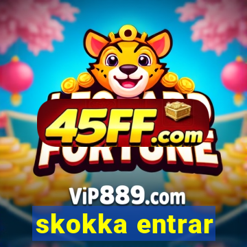skokka entrar